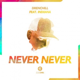 DRENCHILL FEAT. INDIIANA - NEVER NEVER